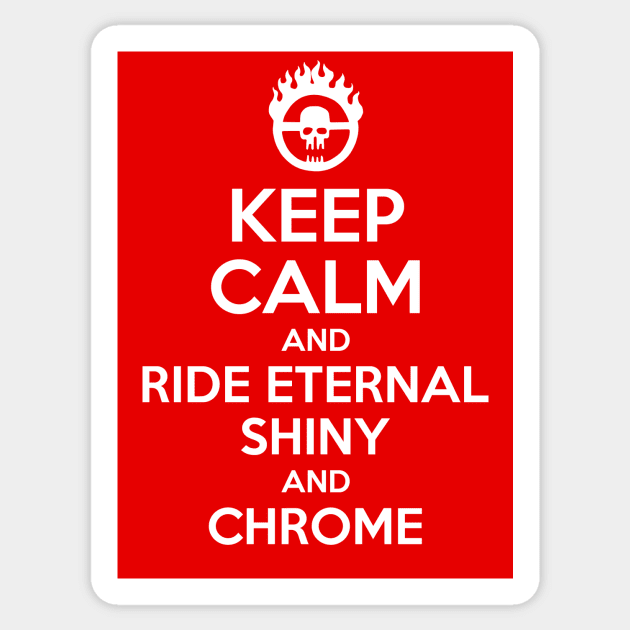 Keep Calm and Ride Eternal, Shiny and Chrome 1 Sticker by prometheus31